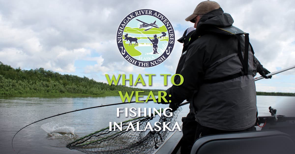What to Wear Fishing in Alaska